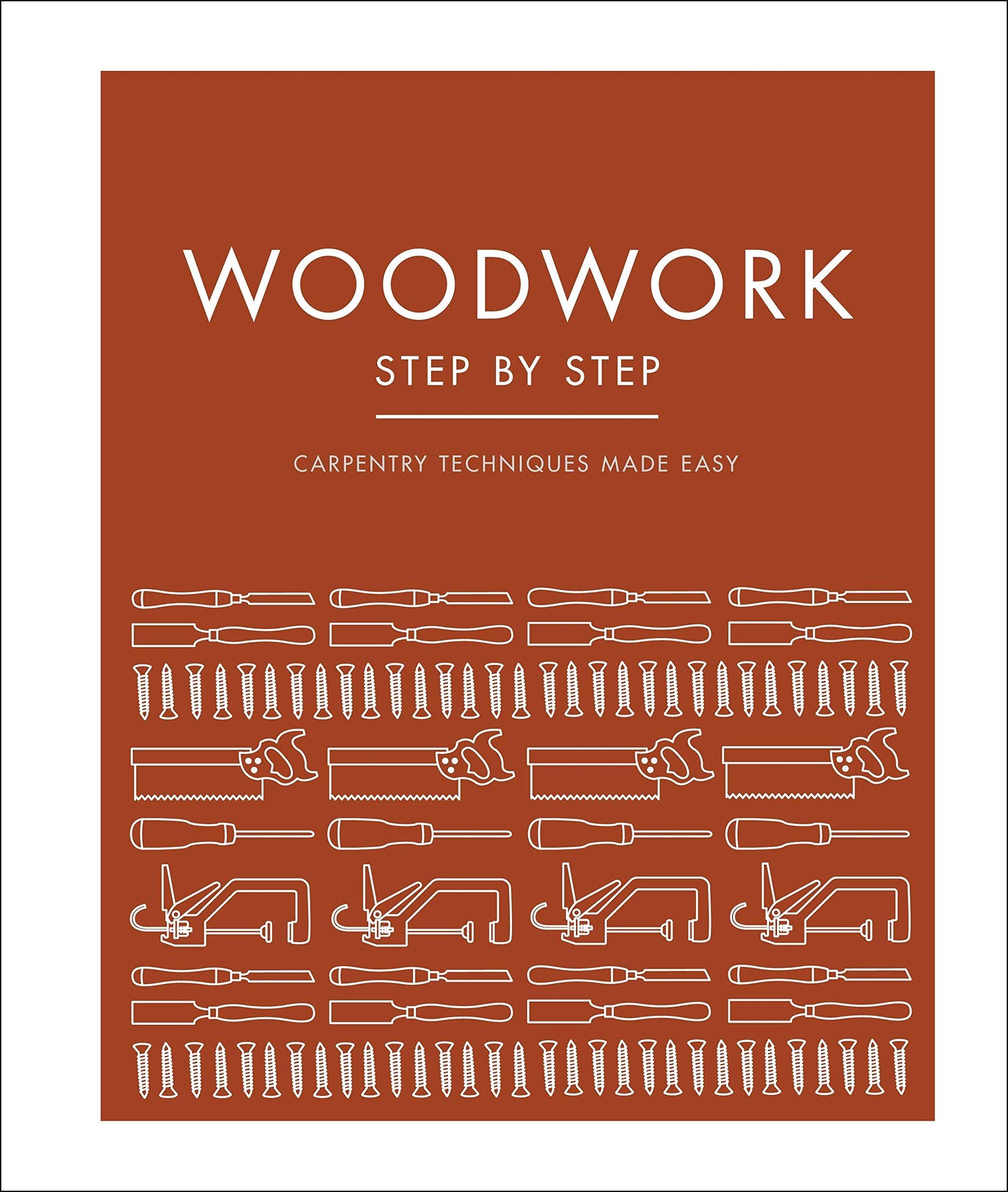 Woodwork Step by Step: Carpentry Techniques Made Easy | Hardcover Book