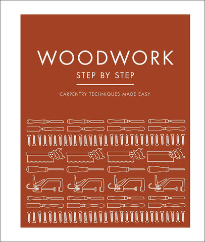 Woodwork Step by Step: Carpentry Techniques Made Easy | Hardcover Book
